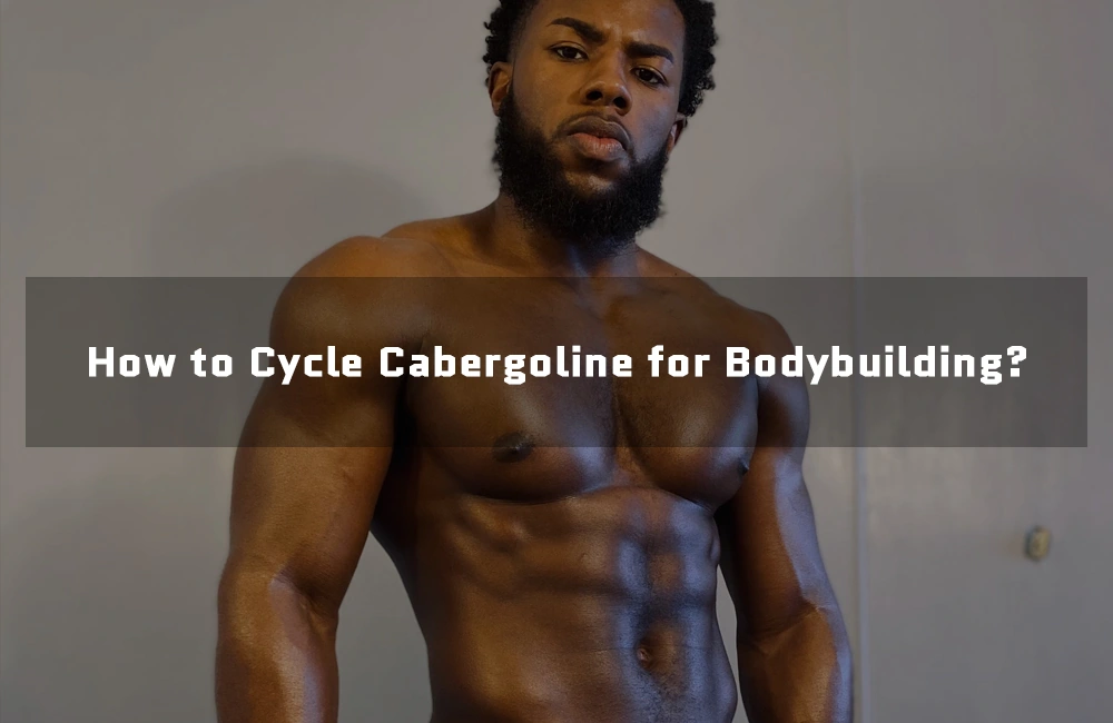 Cycling Cabergoline for bodybuilding