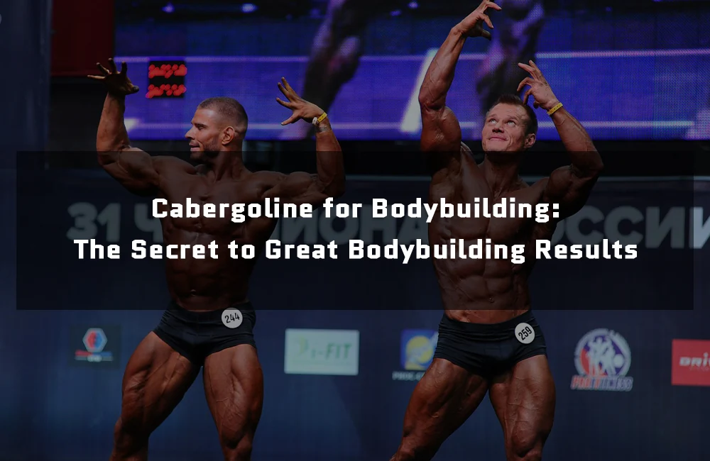 Cabergoline for Bodybuilding: The Secret to Great Bodybuilding Results ...