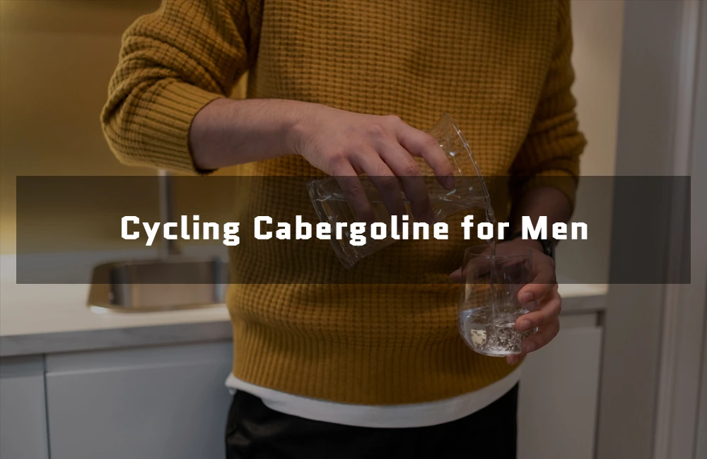 Cycling Cabergoline for Men