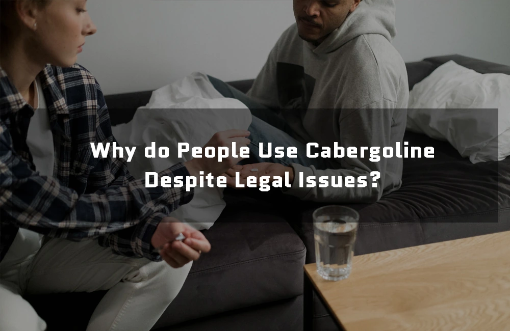 Why do people use Cabergoline 